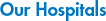 Our Hospitals
