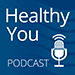 Healthy You Podcast